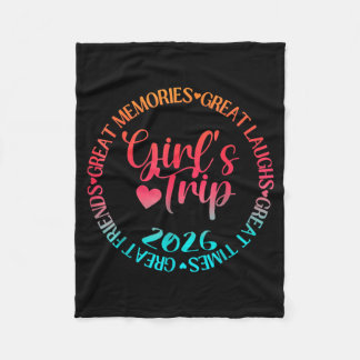 Girls Trip 2026 Great Friends Laughs Memories Fleecefilt