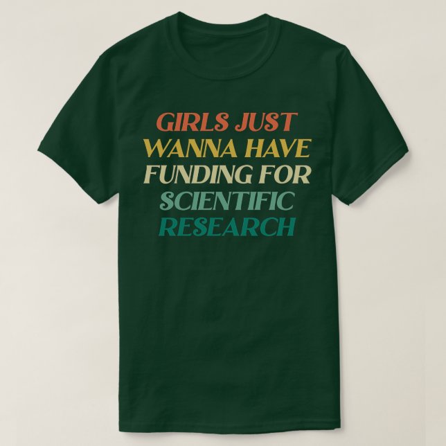 GIRLS VILL BARA HA FINANSIERING FÖR VETENSKAPLIGT  T SHIRT (Design framsida)