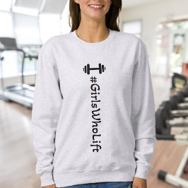 #Girls WHO Hiss Dumbbell Sweatshirt T Shirt