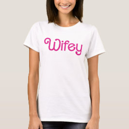 Girly Rosa Wifey T Shirt
