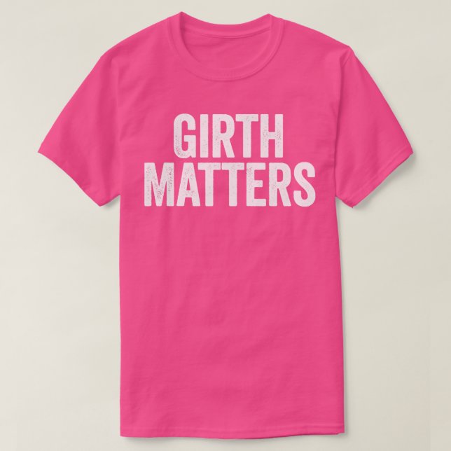 Girth Matters White T Shirt (Design framsida)