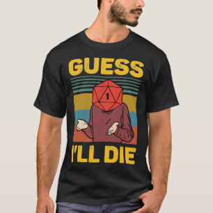 Gissa I&x27;ll Die D20-Vintagens lustigt DnD-tabel T Shirt