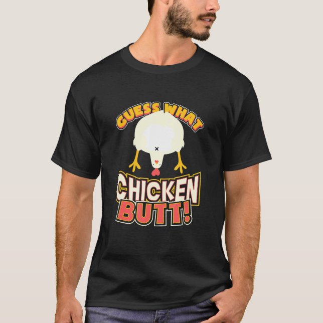 Gissa vad Chicken Butt Funny är T Shirt (Framsida)