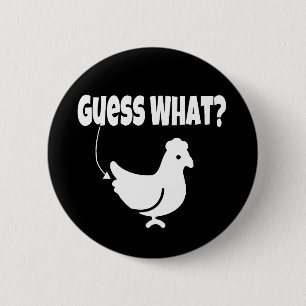 Gissa vad? Chicken Butt Funny Gift Knapp