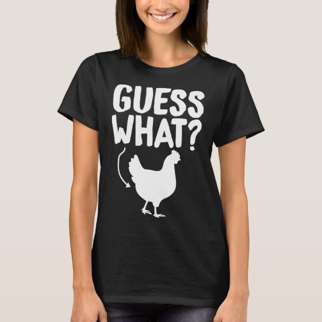 Gissa vad Chicken Butt Funny Sarcastic Humor Sayi  T Shirt (Framsida)