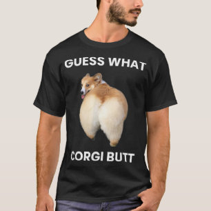 Gissa vad Corgi Butt riktigt Corgi hund är roligt. T Shirt