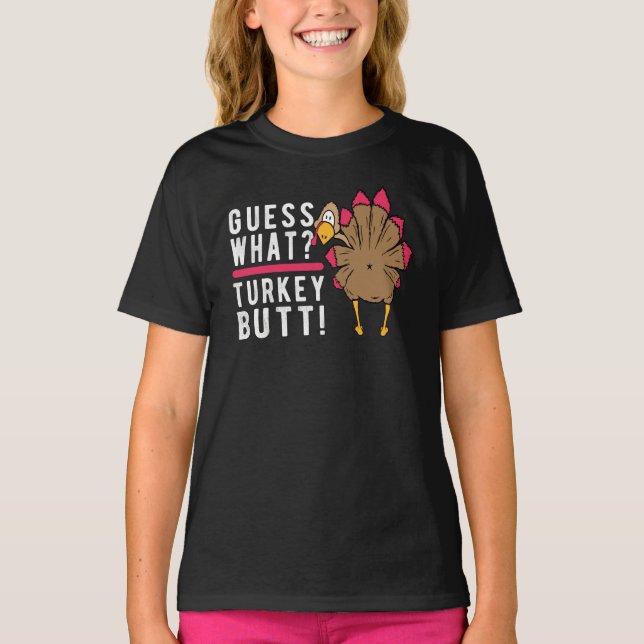 Gissa vad? Turkiet Butt! Lustigt Thanksgiving Turk T Shirt (Framsida)