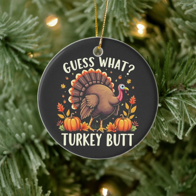 Gissa vad? Turkiet Butt-Thanksgiving funny Julgransprydnad Keramik (Träd)