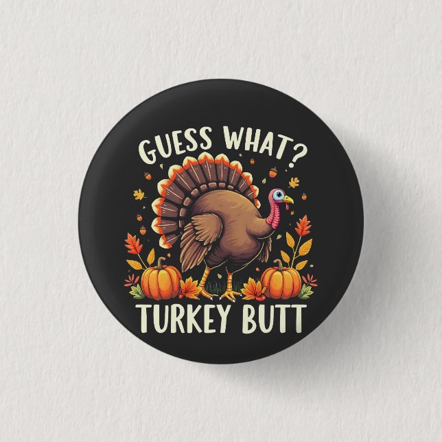 Gissa vad? Turkiet Butt-Thanksgiving funny Knapp (Framsida)