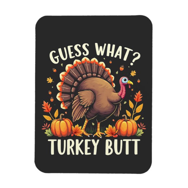 Gissa vad? Turkiet Butt-Thanksgiving funny Magnet (Vertikal)