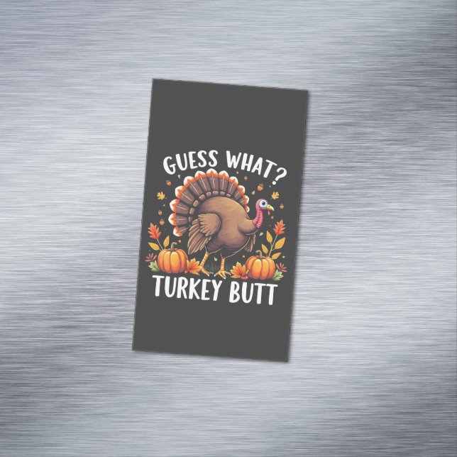Gissa vad? Turkiet Butt-Thanksgiving funny Magnetiska Visitkort (In Situ)