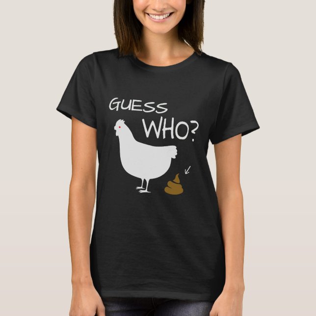 Gissa vem Chicken Poo-kyckling T Shirt (Framsida)
