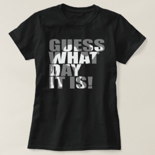 Gissningen vilken dag det är, ha sex med t-shirt