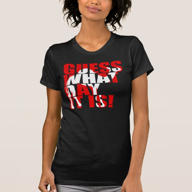 Gissningen vilken dag det är, ha sex med tee shirt (Framsida)