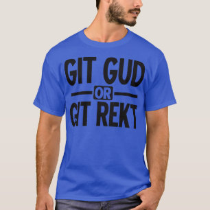 Git gud eller git rekt black t shirt