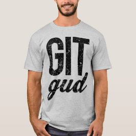 Git Gud Tee Shirt