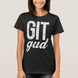 Git Gud Tee Shirt