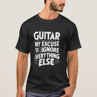 Gitarr min ursäkt att ignorera allt annat roligt c t shirt