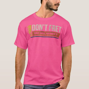 Gitarrfödelsedag Oroa Er Inte Dålig Pappaskämt T Shirt