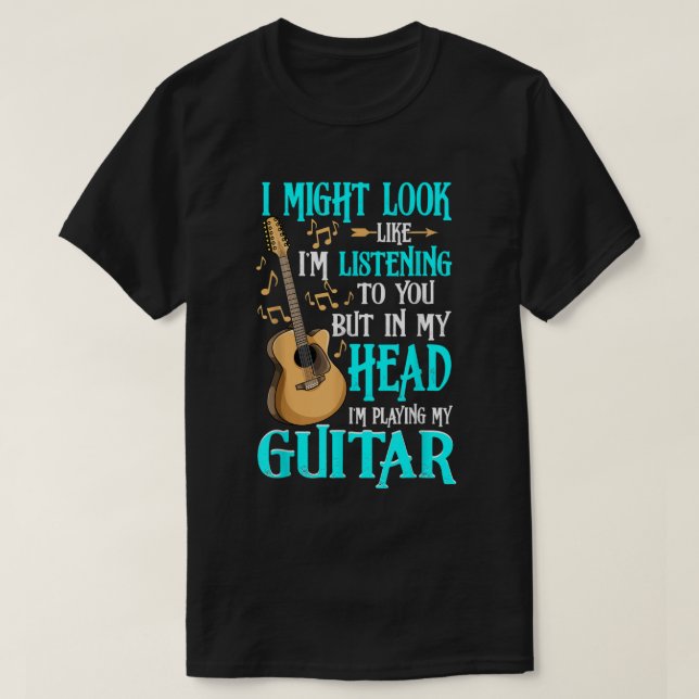 Gitarrskjorta Rolig Jag Ser Ut Att Lyssna T Shirt (Design framsida)
