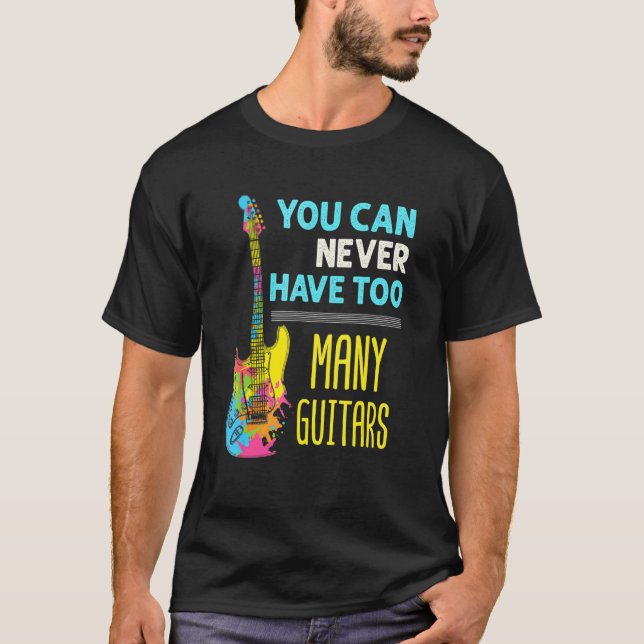 Gitarrspelare Hoarder Elbas För många gitarrer T Shirt (Framsida)