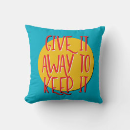 Give It Away To Keep It | 12 Step Recovery Slogan Kudde