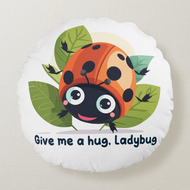 Give me a hug, Ladybug Rund Kudde (Framsidan)