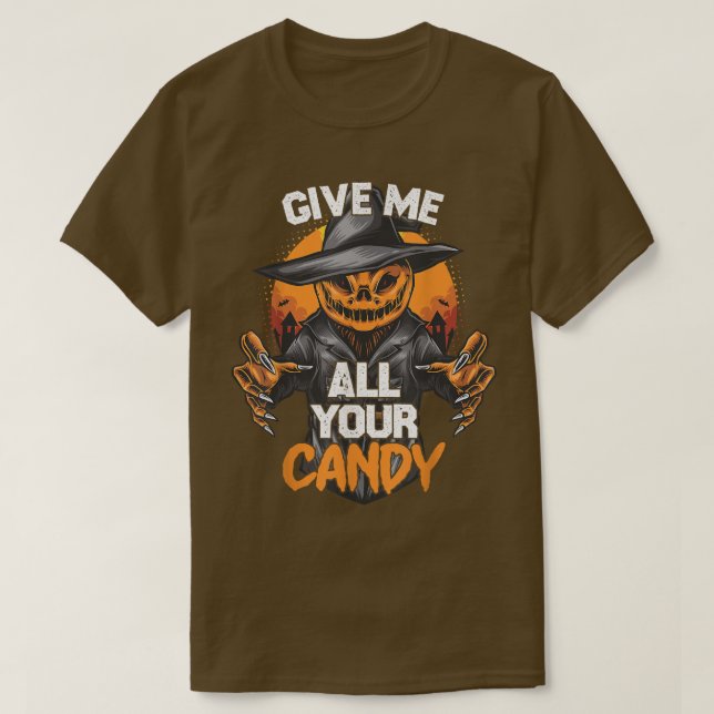 Give Me All Your Candy  Scary Pumpkin Happy Hallow T Shirt (Design framsida)