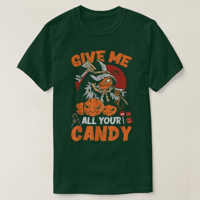 Give Me All Your CandyScary Pumpkin Happy Hallowee T Shirt (Design framsida)