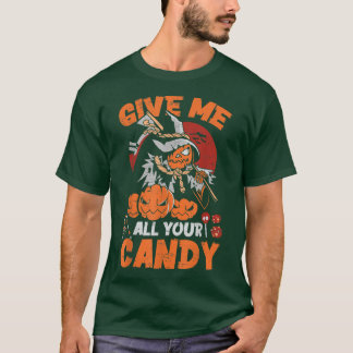 Give Me All Your CandyScary Pumpkin Happy Hallowee T Shirt