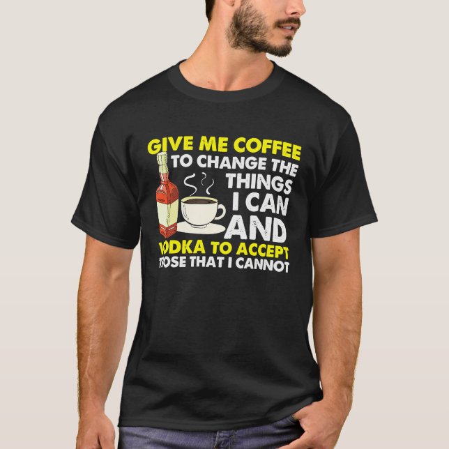 Give Me Coffee To Change Things  Graphic Cool Sayi T Shirt (Framsida)