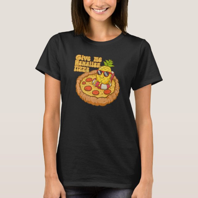 Give Me Hawaiian Pizza Pineapple Pizza  Hawaiian P T Shirt (Framsida)