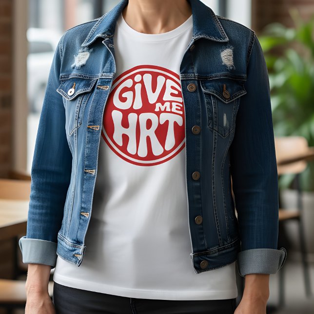 Give Me HRT Retro Protest  T Shirt (Skapare uppladdad)