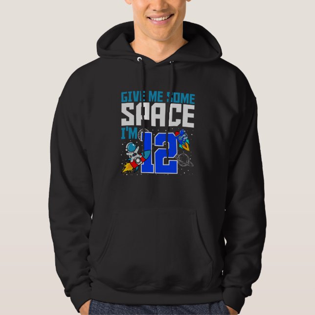 Give Me Some Space I m 12 Bday Astronaut 12th Rock Hoodie (Framsida)