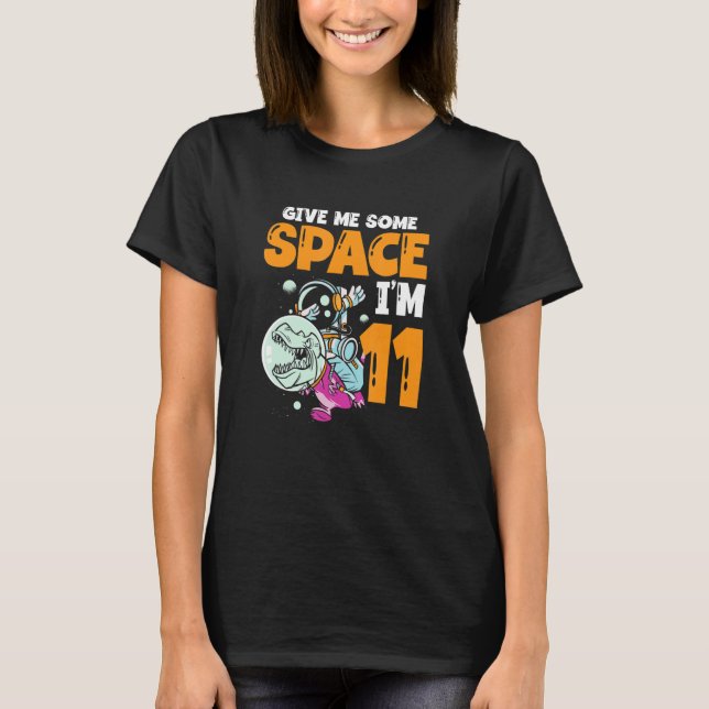 Give Me Some Space I'm 11 Astronaut Spaceship Happ T Shirt (Framsida)