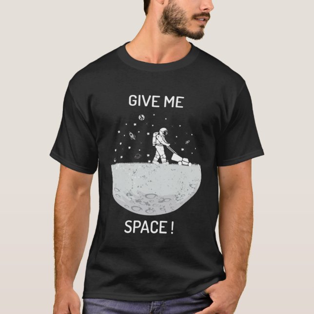 Give me space universe and space t shirt (Framsida)