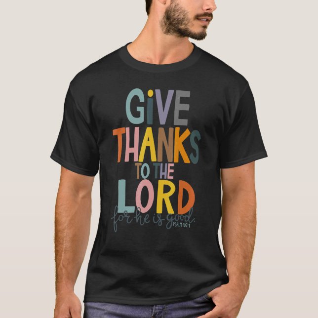 Give Thank To The Lord Thankful Grateful Happy Tha T Shirt (Framsida)