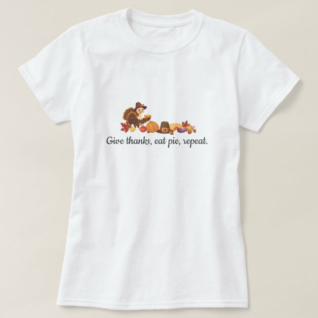 Give Thanks Eat Pie Repeat Funny Thanksgiving T Shirt (Design framsida)