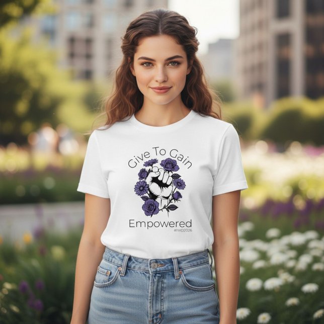 Give To Gain Empowered International Women's Day  T Shirt (Skapare uppladdad)