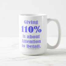 Giving 110% is about Attention to Detail