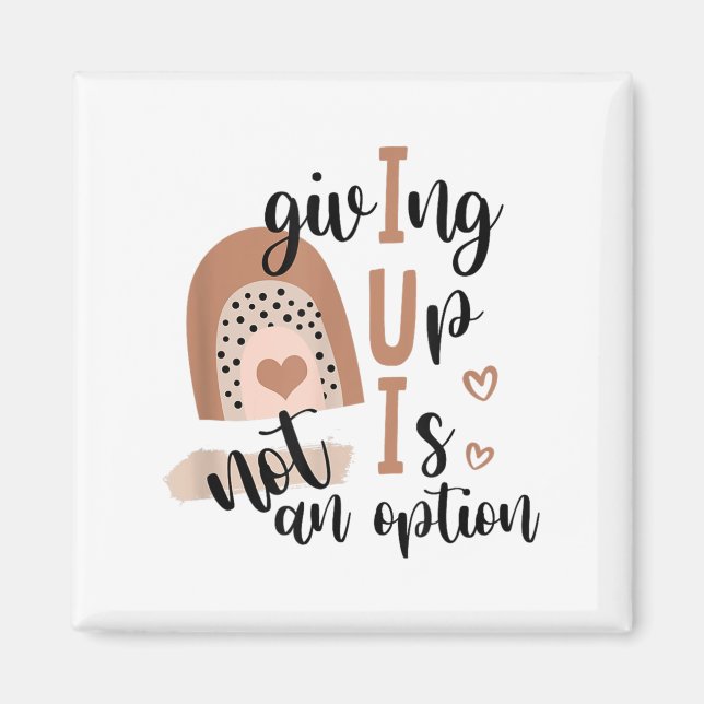 Giving Up Is Not Option Iui Rainbow Fertility Endo Magnet (Framsidan)