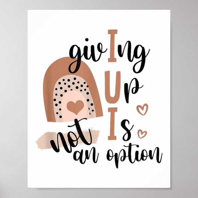 Giving Up Is Not Option Iui Rainbow Fertility Endo Poster (Framsidan)