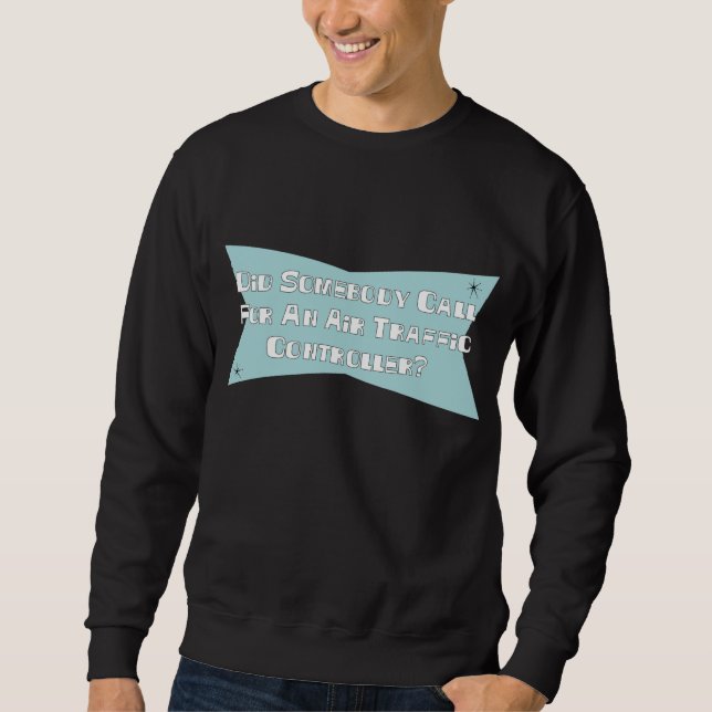 Gjorde någon appellen för en flygtrafikkontrollant sweatshirt (Framsida)