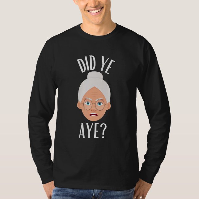 Gjorde Ya Aye Glasgow Slang Scottish Thavier T Shirt (Framsida)