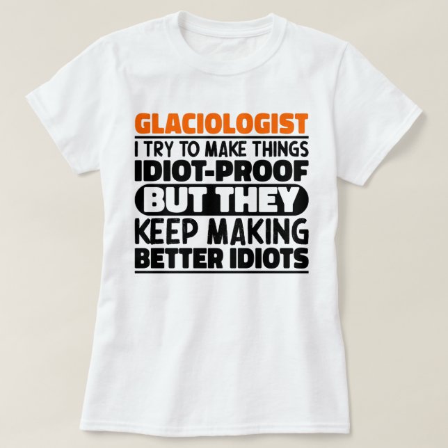 Glaciolog jag försöker göra Sak Roliga meningar T Shirt (Design framsida)