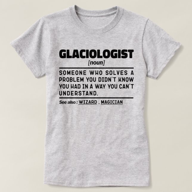 Glaciolog Noun Definition Science Älskare Funny T Shirt (Design framsida)