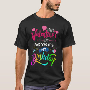 Glad Alla hjärtans dag och det är min födelsedag. T Shirt