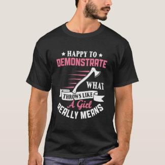 Glad att demonstrera W-kast som en yxkastare T Shirt