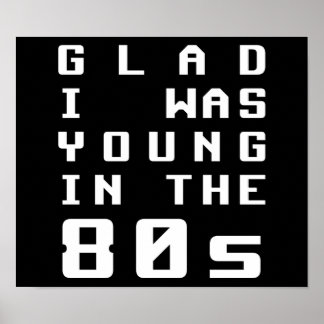 Glad att jag var ung på 80-talet poster