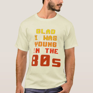 Glad att jag var ung på 80-talet tee shirt